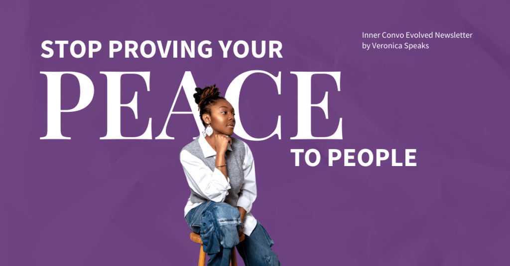 Stop Proving Your Peace to People