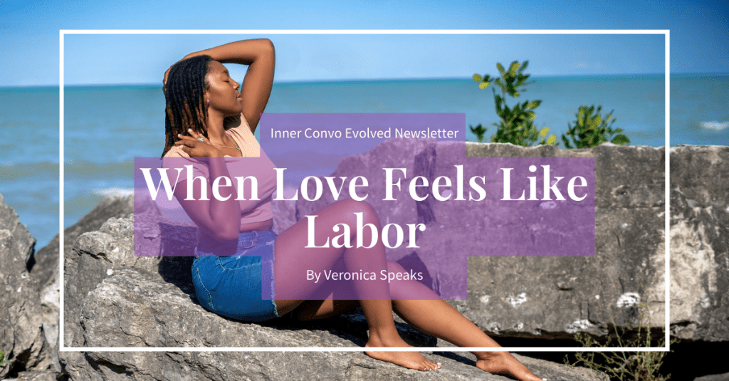 When Love Feels Like Labor: You’re Not Hard to Love, You’re Just Tired of Proving It