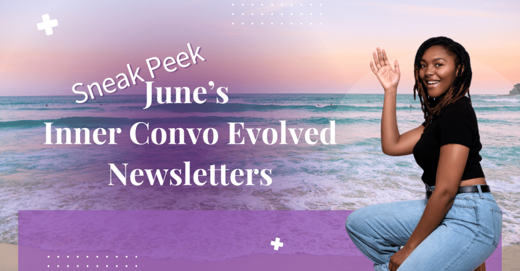 Sneak Peek: June’s Inner Convo Evolved&nbsp;Newsletters